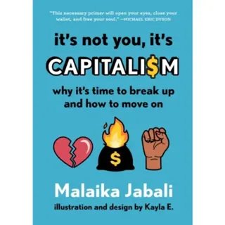 It's Not You, It's Capitalism