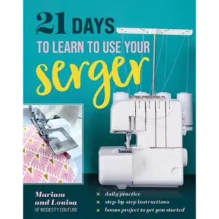 21 Days to Learn to Use Your Serger