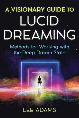 A Visionary Guide to Lucid Dreaming