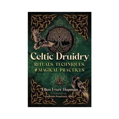 Celtic Druidry: Rituals, Techniques, and Magical Practices