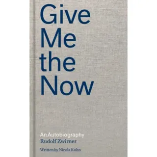 Rudolf Zwirner: Give Me the Now