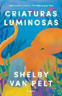 Criaturas Luminosas / Remarkably Bright Creatures