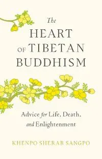 The Heart of Tibetan Buddhism