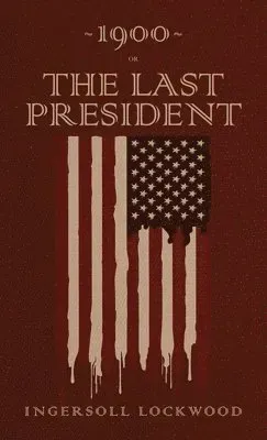 1900 or, The Last President