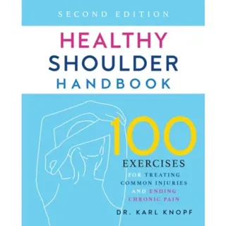Healthy Shoulder Handbook: Second Edition