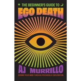 The Beginner's Guide to Ego Death