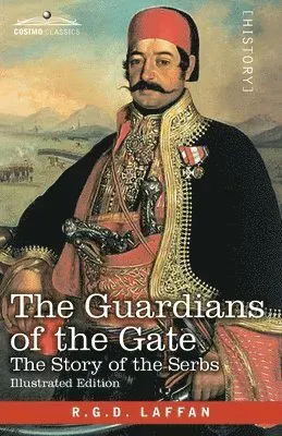 The Guardians of the Gate: The Story of the Serbs