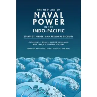 The New Age of Naval Power in the Indo-Pacific