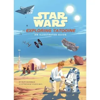 Star Wars: Exploring Tatooine: An Illustrated Guide