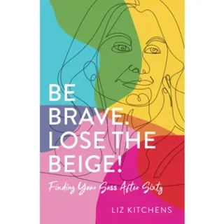 Be Brave. Lose the Beige
