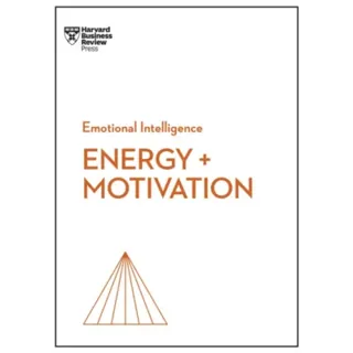 Energy + Motivation (HBR Emotional Intelligence Series)