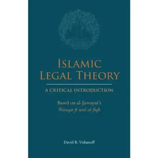 Islamic Legal Theory: A Critical Introduction