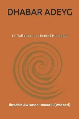 Dhabar Adeyg: Lix Tallaabo, oo Isbeddel Horseeda
