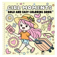 Girl Moments Bold and Easy Coloring Book