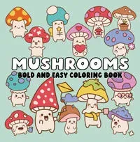 Mushrooms Bold and Easy Coloring Book