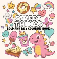 Sweet Things Bold and Easy Coloring Book