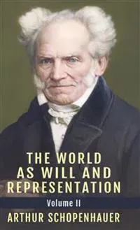 The World as Will and Representation, Vol. 2