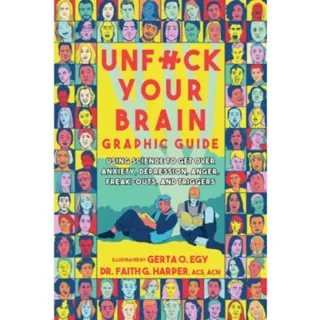 Unfuck Your Brain Graphic Guide