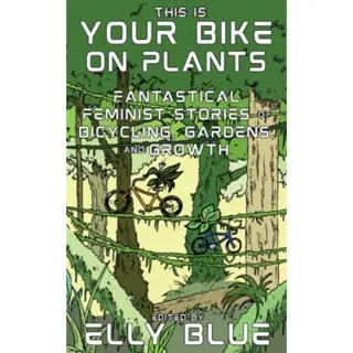 This Is Your Bike on Plants