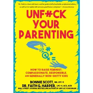 Unfuck Your Parenting