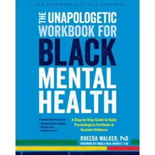 The Unapologetic Workbook for Black Mental Health