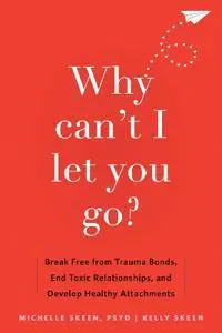 Why Can't I Let You Go?