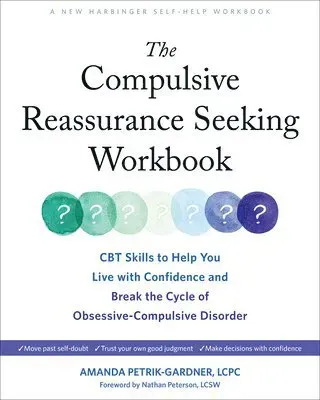 The Compulsive Reassurance Seeking Workbook