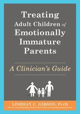 Treating Adult Children of Emotionally Immature Parents
