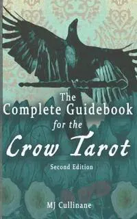 The Complete Guidebook for the Crow Tarot