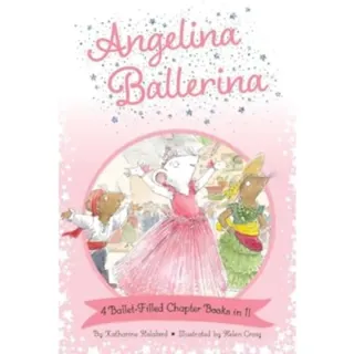 Angelina Ballerina 4 Ballet-Filled Chapter Books in 1!