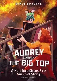 Audrey Under the Big Top: A Hartford Circus Fire Survival Story
