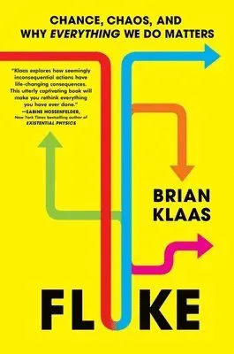 Fluke: Chance, Chaos, and Why Everything We Do Matters