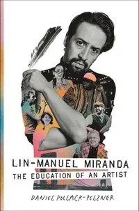 Lin-Manuel Miranda: The Education of an Artist