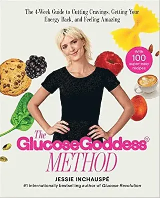 Glucose Goddess Method: A 4-Week Guide to Cutting Cravings, Getting Your Energy Back, and Feeling Amazing