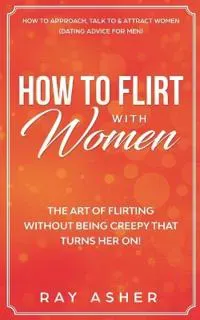 How to Flirt with Women