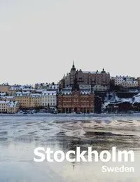 Stockholm Sweden: Coffee Table Photography Travel Picture Book Album Of A Scandinavian Swedish Country And City In The Baltic Sea Large