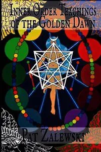 Inner Order Teachings of the Golden Dawn