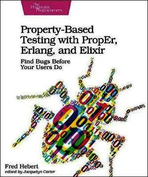 Property-Based Testing with PropEr, Erlang, and Eliixir