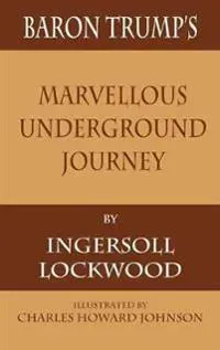 Baron Trump's Marvellous Underground Journey