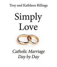 Simply Love: Catholic Marriage Day by Day