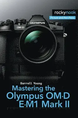 MASTERING THE OLYMPUS OM-D E-M