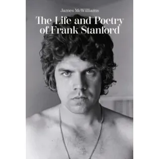The Life and Poetry of Frank Stanford