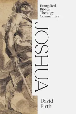 Joshua: Evangelical Biblical Theology Commentary