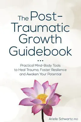 The Post-Traumatic Growth Guidebook