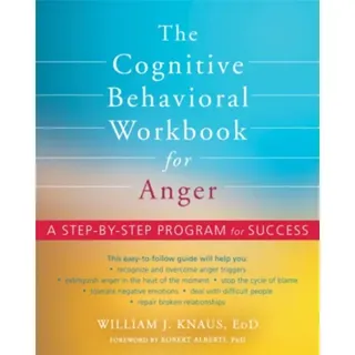 The Cognitive Behavioral Workbook for Anger