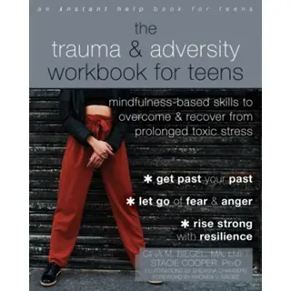 The Trauma and Adversity Workbook for Teens