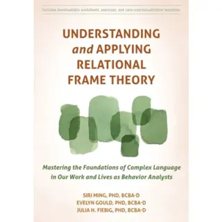 Understanding and Applying Relational Frame Theory