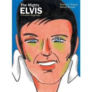 The Mighty Elvis: A Graphic Biography