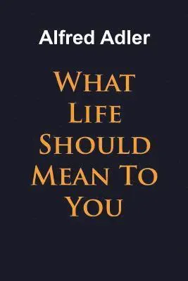 What Life Should Mean to You