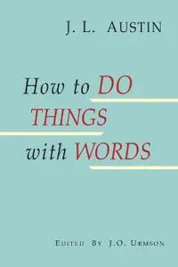 How to Do Things with Words